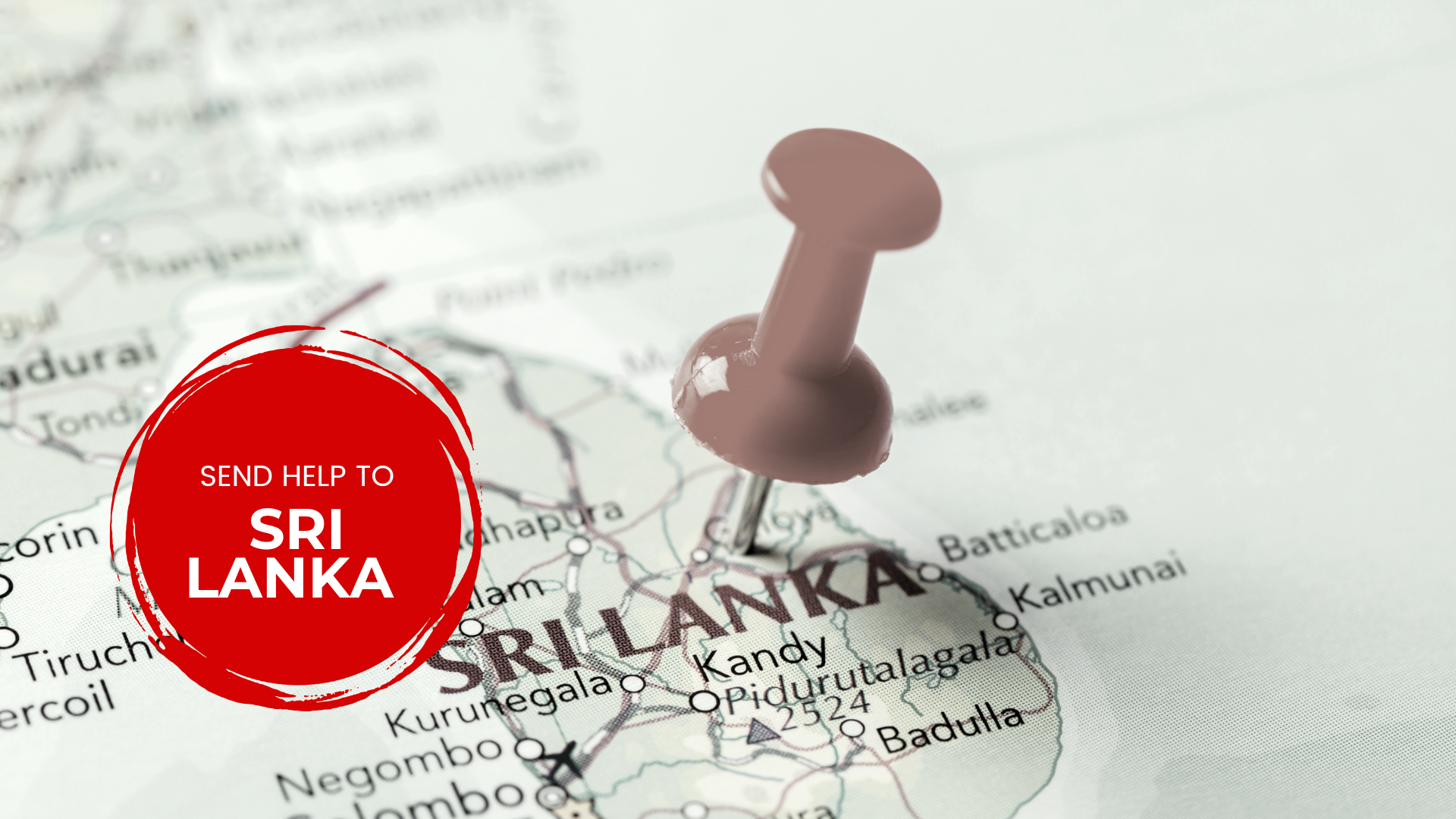 Photo of Sri Lanka map with a pin in it. Text on photo reads "Send Help to Sri Lanka"